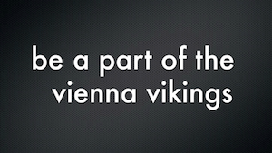 Die Vienna Vikings suchen dich!